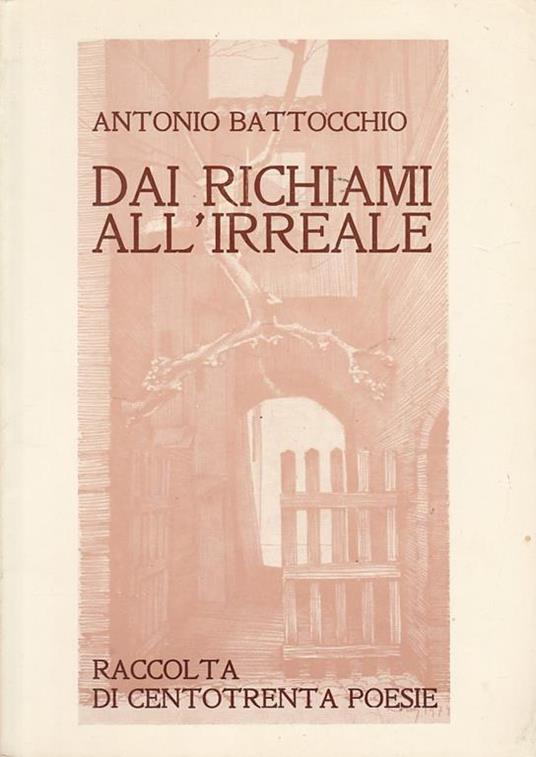 Dai Richiami All'Irreale. Raccolta Di Centotrenta Poesie - copertina