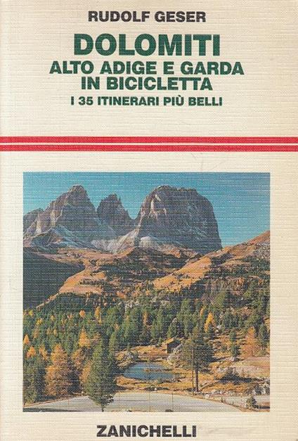 Dolomiti Aldo Adige Garda In Bicicletta - Rudolf Geser - copertina