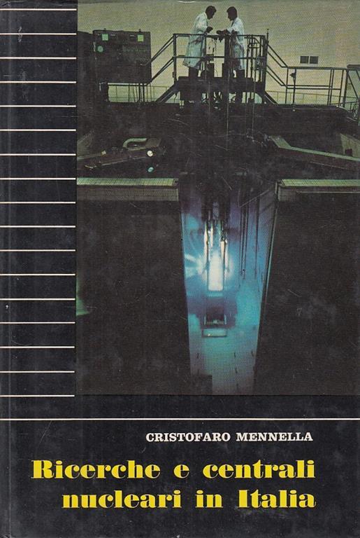 Ricerche E Centrali Nucleari In Italia - Cristofaro Mennella - copertina
