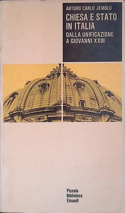 Chiesa e Stato in Italia. Dalla unificazione a Giovanni XXIII - Arturo Carlo Jemolo - copertina