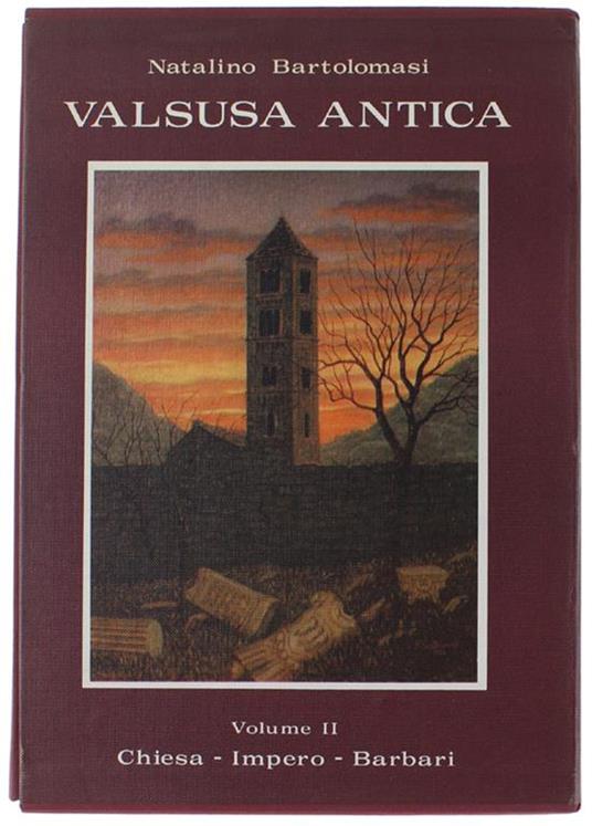 Valsusa Antica. Volume Ii: Chiesa - Impero - Barbari - Natalino Bartolomasi - copertina