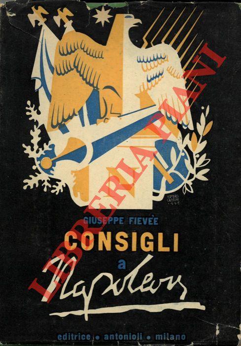 Consigli a Napoleone. Con un profilo dell'autore scritto da Sainte-Beuve - Joseph Fievée - copertina