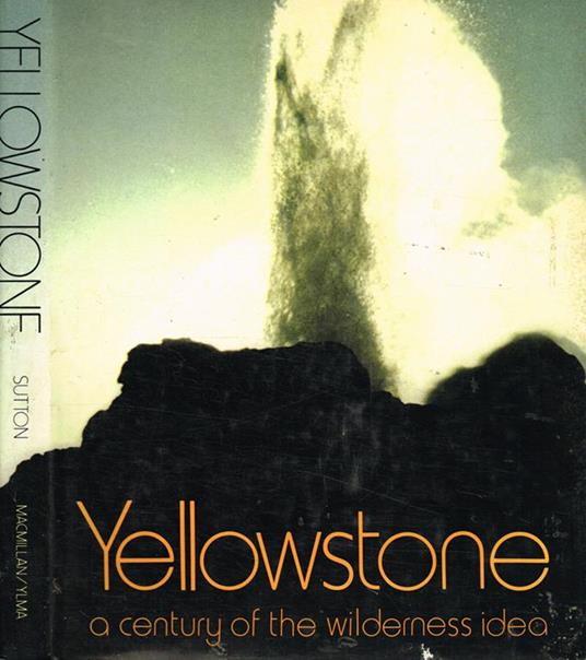 Yellowstone. a century of the wilderness idea - copertina