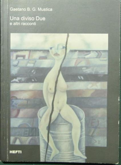 Una diviso Due E altri racconti - Gaetano B.G. Mustica - copertina