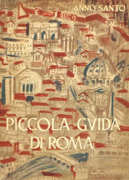 Piccola guida di Roma per i pellegrini del venticinquesimo giubileo - copertina