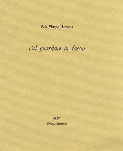 Del guardare in faccia. Liriche - Elio F. Accrocca - copertina