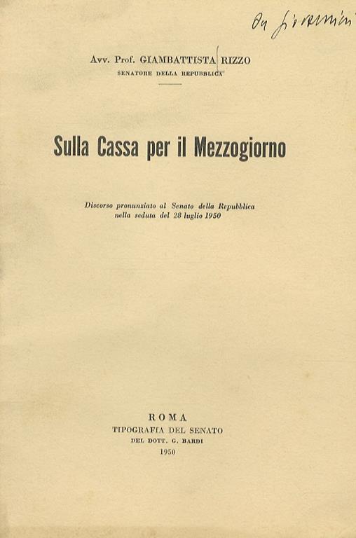 Sulla Cassa per il Mezzogiorno. Discorso pronunziato al Senato della Repubblica nella seduta del 28 luglio 1950 - Giambattista Rizzo - copertina