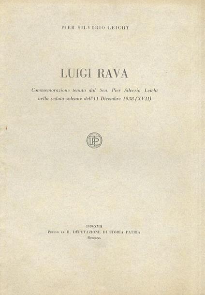 Luigi Rava. Commemorazione tenuta dal sen. Pier Silverio Leicht nella seduta solenne dell'11 dicembre 1938 - Pier Silverio Leicht - copertina