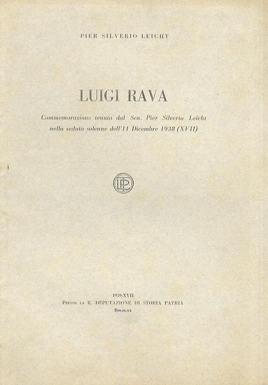 Luigi Rava. Commemorazione tenuta dal sen. Pier Silverio Leicht nella seduta solenne dell'11 dicembre 1938 - Pier Silverio Leicht - copertina