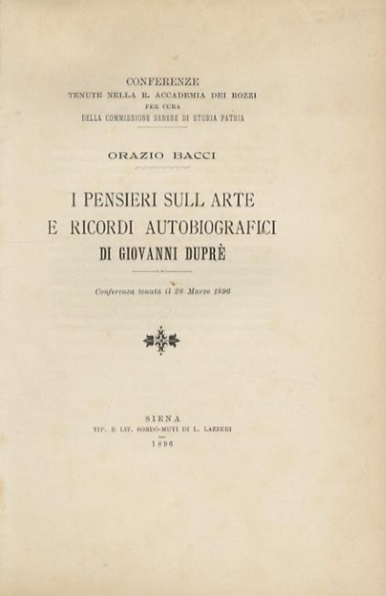 I pensieri sull'arte e ricordi autobiografici di Giovanni Duprè. Conferenza tenuta il 28 marzo 1890 - Orazio Bacci - copertina