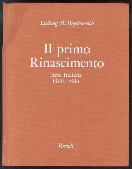 Il primo Rinascimento. Arte italiana 1400-1460 - Ludwig H. Heydenreich - copertina