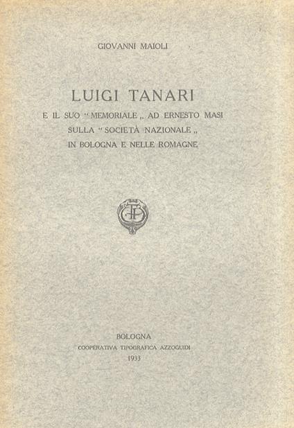 Luigi Tanari e il suo "Memoriale" ad Ernesto Masi sulla "Società Nazionale in Bologna e nelle Romagne - Giorgio Maioli - copertina