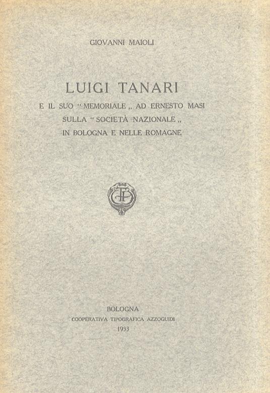 Luigi Tanari e il suo "Memoriale" ad Ernesto Masi sulla "Società Nazionale in Bologna e nelle Romagne - Giorgio Maioli - copertina