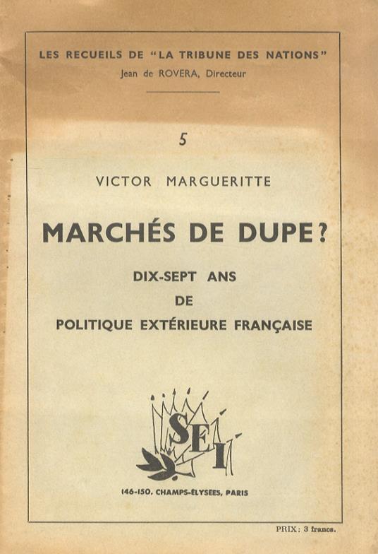 Marchés de Dupe? Dix-sept ans de Politique extérieure francaise. In: Les Recueils de "La Tribune des Nations", n. 5 - Victor Margueritte - copertina