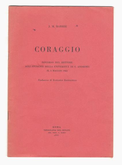 Coraggio. Discorso del rettore agli studenti della Università di S. Andrews il 3 maggio 1922. Traduzione di Raffaele Bastianelli - James M. Barrie - copertina