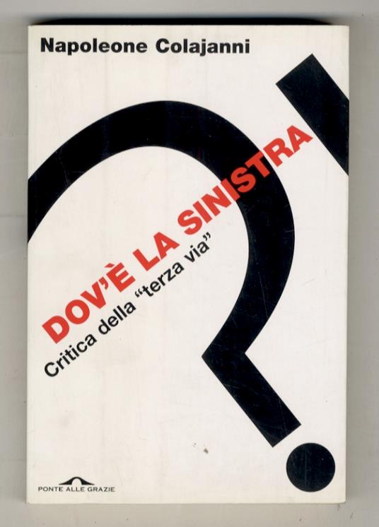 Dov’è la sinistra? Critica della “terza via” - Napoleone Colajanni - copertina