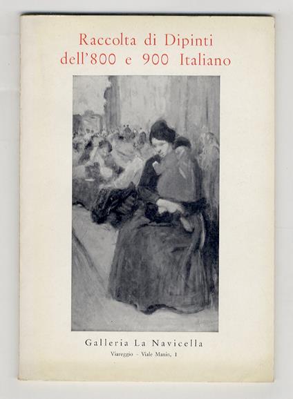 Una Raccolta di Dipinti dell'800 e del '900 Italiano. Presentati da Vittorio e Anchise Marchi, con Renato Tassi. Catalogo. Prefazione di Jolanda Pelagatti - copertina