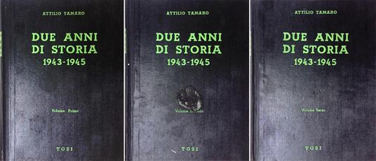 Due anni di storia 1943-1945. TRE VOLUMI - Attilio Tamaro - copertina