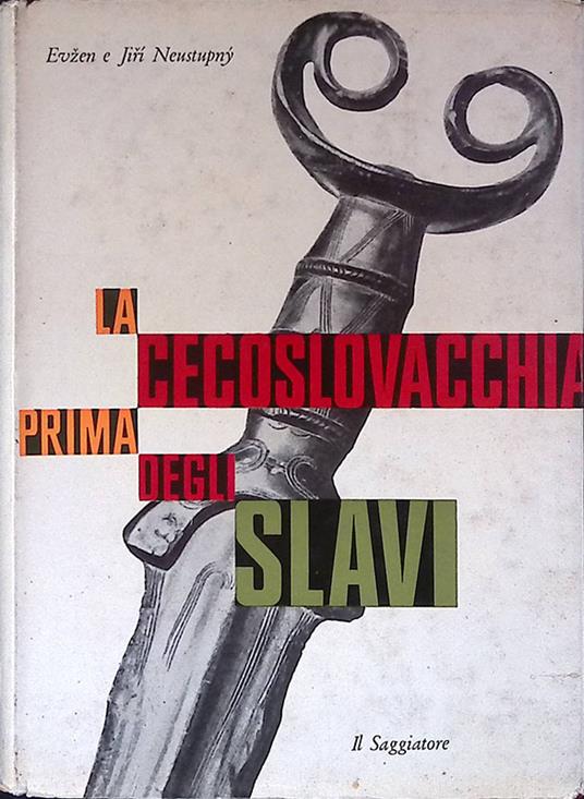 La Cecoslovacchia prima degli slavi - Evzen Neustupny - copertina