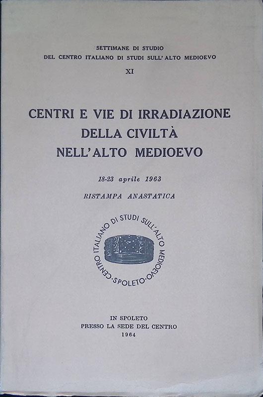 Centri e vie di irradiazione della civiltà nell'Alto Medioevo. Atti. 18-23 aprile 1963 - copertina