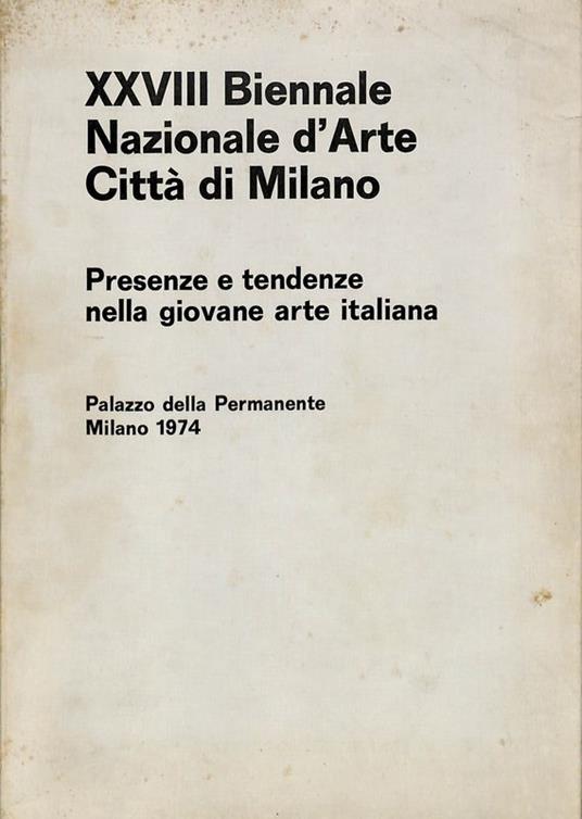 XXVIII Biennale Nazionale d'Arte Città di Milano. Presenze e tendenze nella giovane arte italiana - copertina