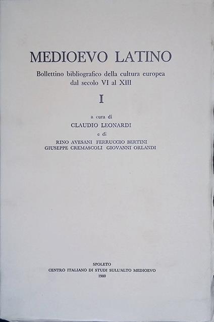 Medioevo latino. Bollettino bibliografico della cultura europea dal secolo VI al XIII. Volume I - Claudio Leonardi - copertina