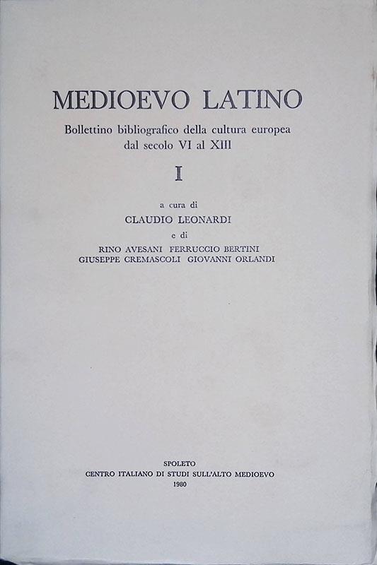 Medioevo latino. Bollettino bibliografico della cultura europea dal secolo VI al XIII. Volume I - Claudio Leonardi - copertina