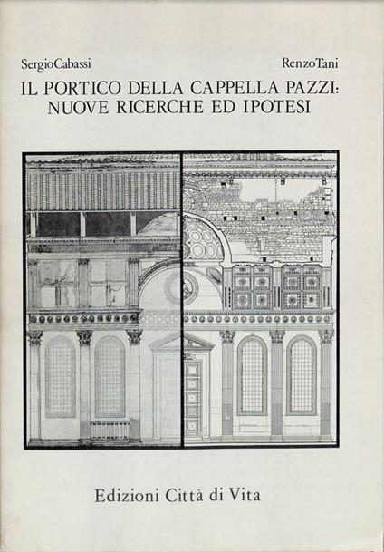 Il Portico della Cappella Pazzi. Nuove ricerche ed ipotesi - Sergio Cabassi - copertina