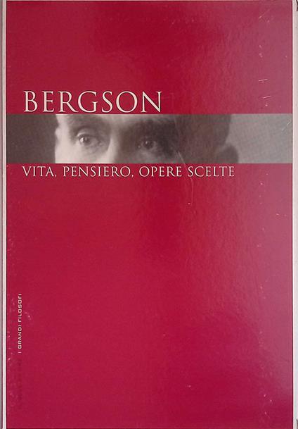 Bergson. Vita, pensiero, opere scelte - Armando Massarenti - copertina
