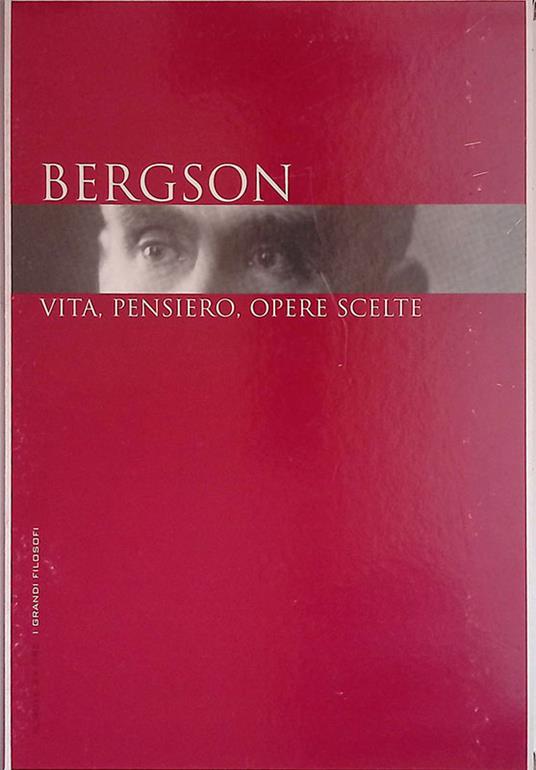 Bergson. Vita, pensiero, opere scelte - Armando Massarenti - copertina