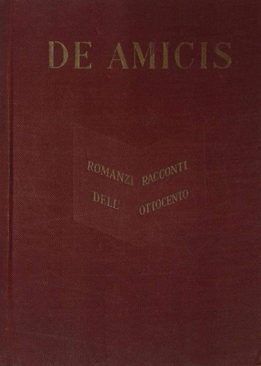 De Amicis. Romanzi, racconti dell'Ottocento. Volume secondo - A. Baldini - copertina