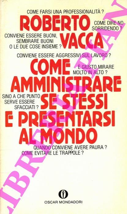 Come amministrare se stessi e presentarsi al mondo - Roberto Vacca - copertina