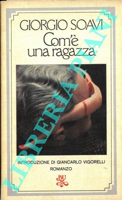 Com'è una ragazza. Introduzione di Giancarlo Vigorelli - Giorgio Soavi - copertina