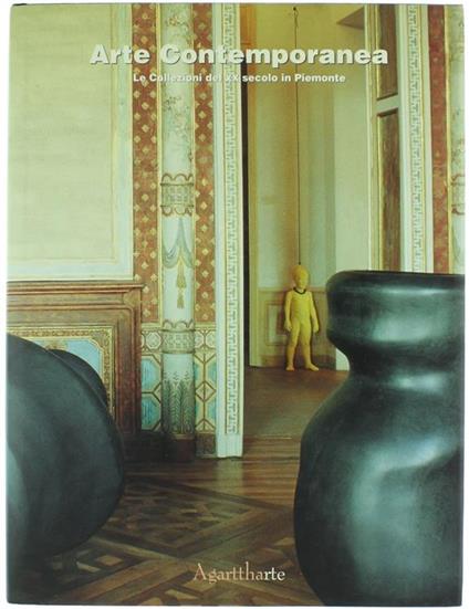Arte Contemporanea. Le Collezioni Del Xx Secolo in Piemonte - copertina