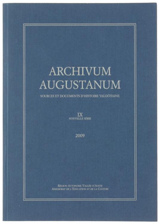 Archivum Augustanum. Ix-2009. Sources Historiques Valdôtaines Publiés Par Les Archives Historiques Régionales Sous La Direction De M.Costa - copertina