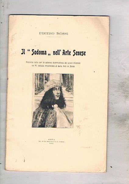 Il Sodoma nell'arte senese. Discorso pronunciato nella distribuzione dei premi triennali dell'istit. Prov. Belle Arti di Siena - Pietro Rossi - copertina