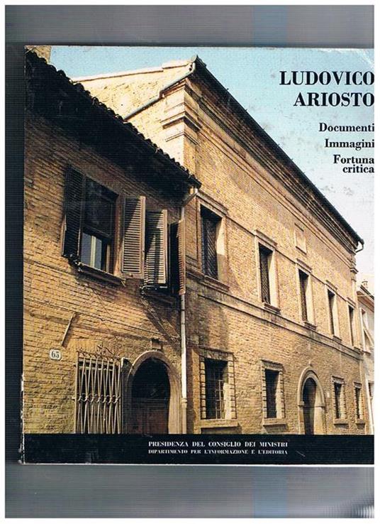 Ludovico Ariosto documenti, immagini, fortuna critica. Publlicato in occasione del VI° centenario dell'università di Ferrara - copertina