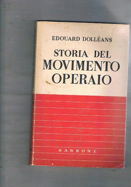 Storia del movimento operaio. 1830-1871. Solo vol. I° di due - Edouard Dolléans - copertina