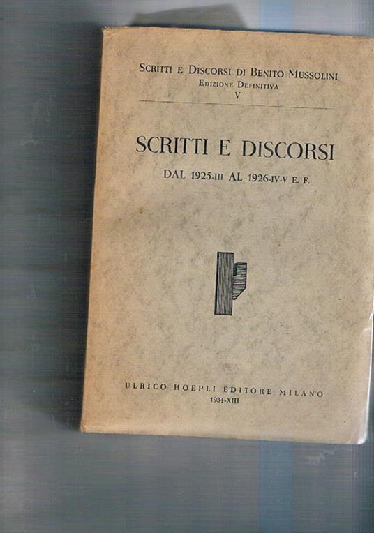 Scritti e discorsi di Benito Mussolini dal 1925-III al 1926-IV-V E.F - copertina