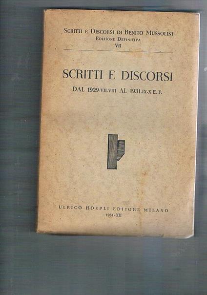 Scritti e discorsi di Benito Mussolini dal 1929-VII-VIII al 1931-IX-X E.F - copertina