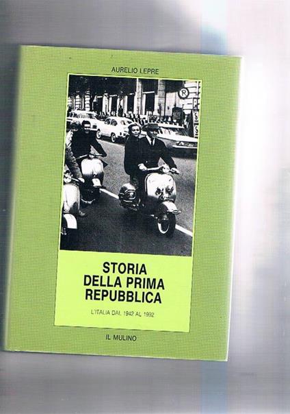 Storia della prima Repubblica. L'Italia dal 1942 al 1992 - Aurelio Lepre - copertina