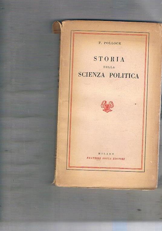 Storia della scienza politica. Versione autorizzata con uno studio introduttivo di V. Beonio-Brocchieri - Friedrich Pollock - copertina