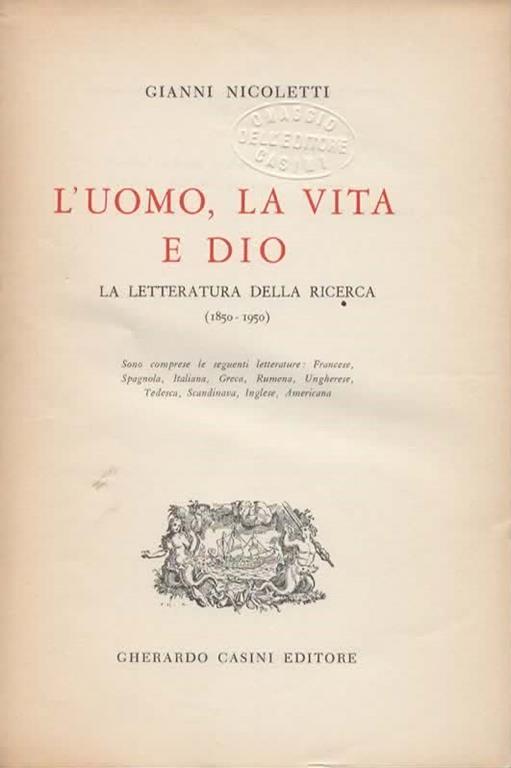 L' uomo, la vita e Dio. La letteratura della ricerca (1850-1950). Sono comprese le seguenti letterature: Francese, Spagnola, Italiana, Greca, Rumena, Ungherese, Tedesca, Scandinava, Inglese, Americana - Gianni Nicoletti - 4