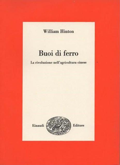 Buoi di ferro. La rivoluzione nell'agricoltura cinese - William Hinton - 2