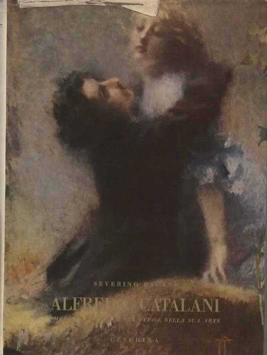 Alfredo Catalani. Ombre e luci nella sua vita e nella sua arte - Severino Pagani - copertina