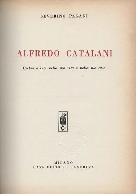 Alfredo Catalani. Ombre e luci nella sua vita e nella sua arte - Severino Pagani - 2