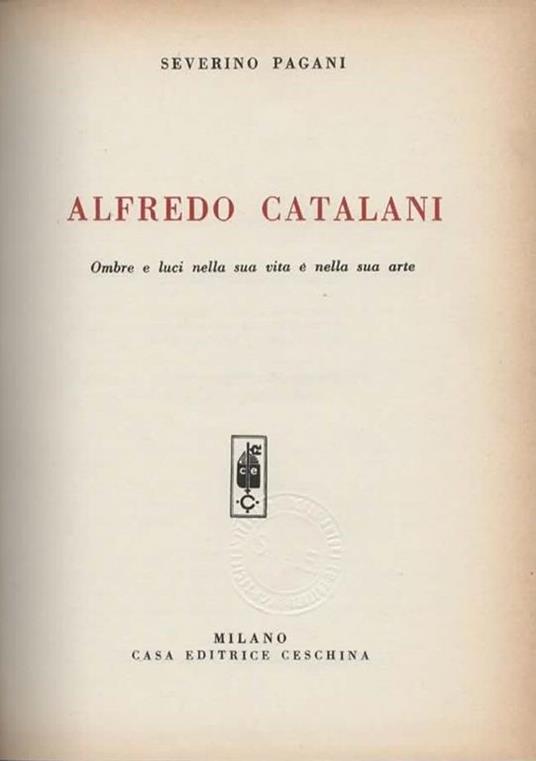 Alfredo Catalani. Ombre e luci nella sua vita e nella sua arte - Severino Pagani - 2