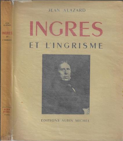 Ingres. Et l'ingrisme - Jean Alazard - copertina