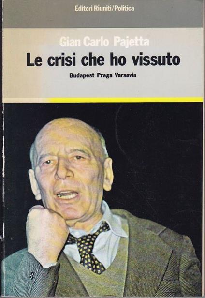 Le crisi che ho vissuto Budapest Praga Varsavia - G. Carlo Pajetta - copertina