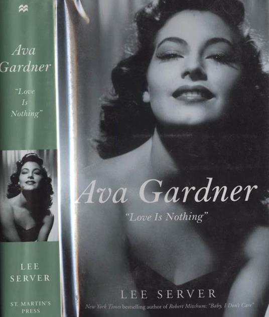 Ava Gardner. Love Is Nothing - Lee Server - copertina